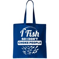 I Fish So I Don't Choke People Tote Bag