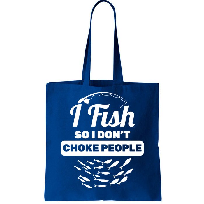 I Fish So I Don't Choke People Tote Bag