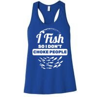 I Fish So I Don't Choke People Women's Racerback Tank