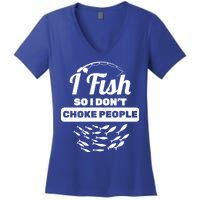 I Fish So I Don't Choke People Women's V-Neck T-Shirt