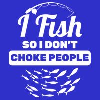 I Fish So I Don't Choke People Women's V-Neck T-Shirt