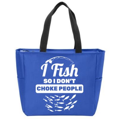 I Fish So I Don't Choke People Zip Tote Bag