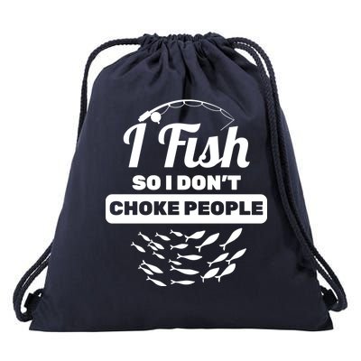 I Fish So I Don't Choke People Drawstring Bag