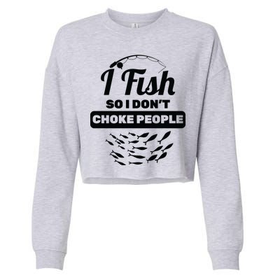 I Fish So I Don't Choke People Cropped Pullover Crew