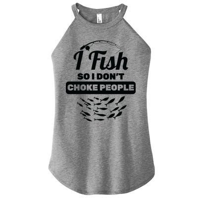 I Fish So I Don't Choke People Women's Perfect Tri Rocker Tank