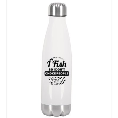 I Fish So I Don't Choke People Stainless Steel Insulated Water Bottle