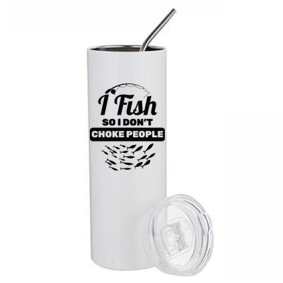 I Fish So I Don't Choke People Stainless Steel Tumbler