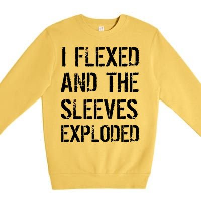 I Flexed And The Sleeves Exploded Premium Crewneck Sweatshirt