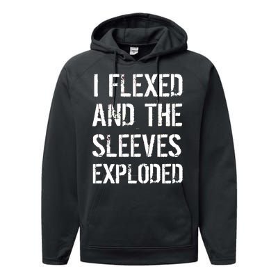 I Flexed And The Sleeves Exploded Performance Fleece Hoodie