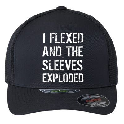 I Flexed And The Sleeves Exploded Flexfit Unipanel Trucker Cap