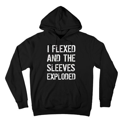 I Flexed And The Sleeves Exploded Hoodie