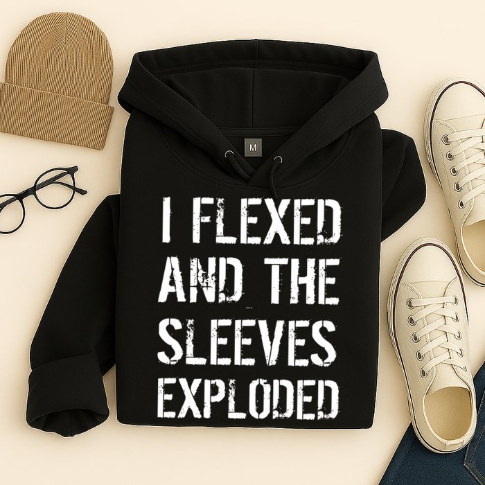 I Flexed And The Sleeves Exploded Hoodie