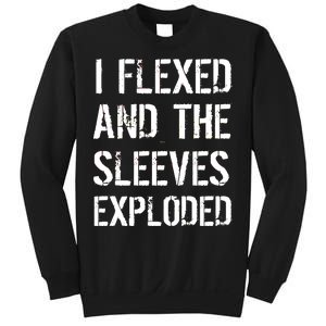 I Flexed And The Sleeves Exploded Sweatshirt