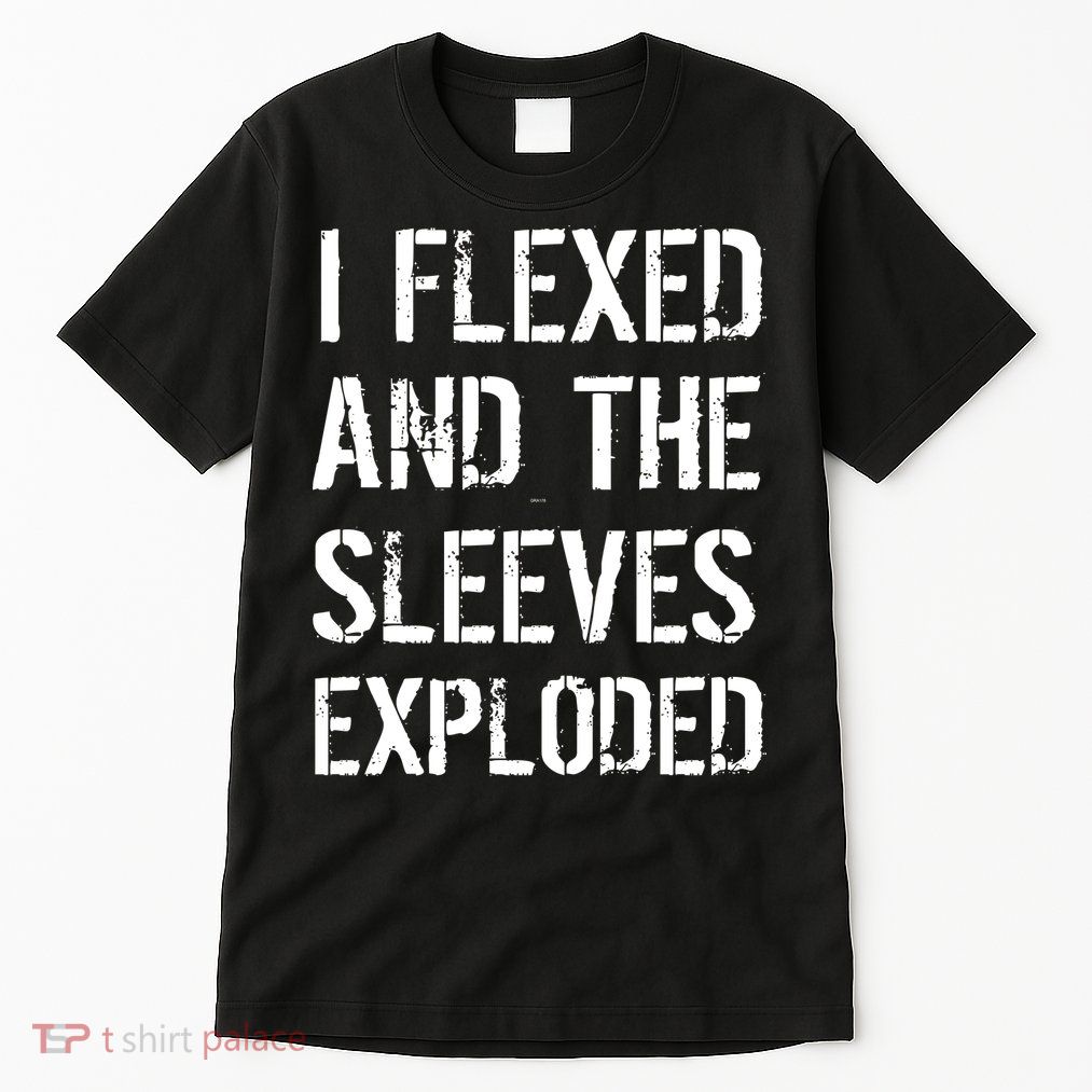 I Flexed And The Sleeves Exploded Tall T-Shirt