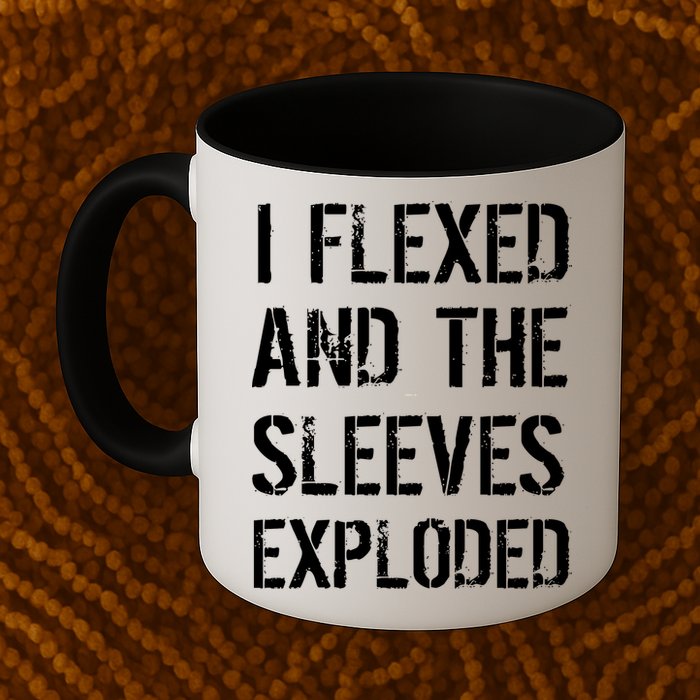 I Flexed And The Sleeves Exploded Mug