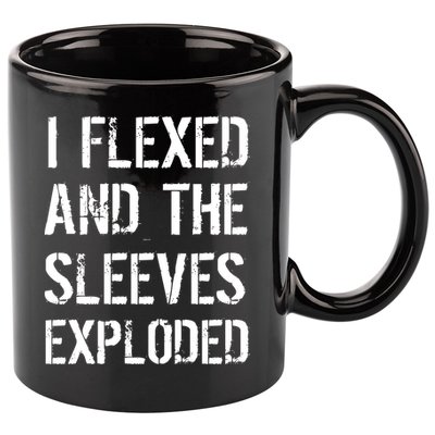 I Flexed And The Sleeves Exploded 11oz C Handle Ceramic Mug