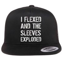 I Flexed And The Sleeves Exploded Flat Bill Trucker Hat