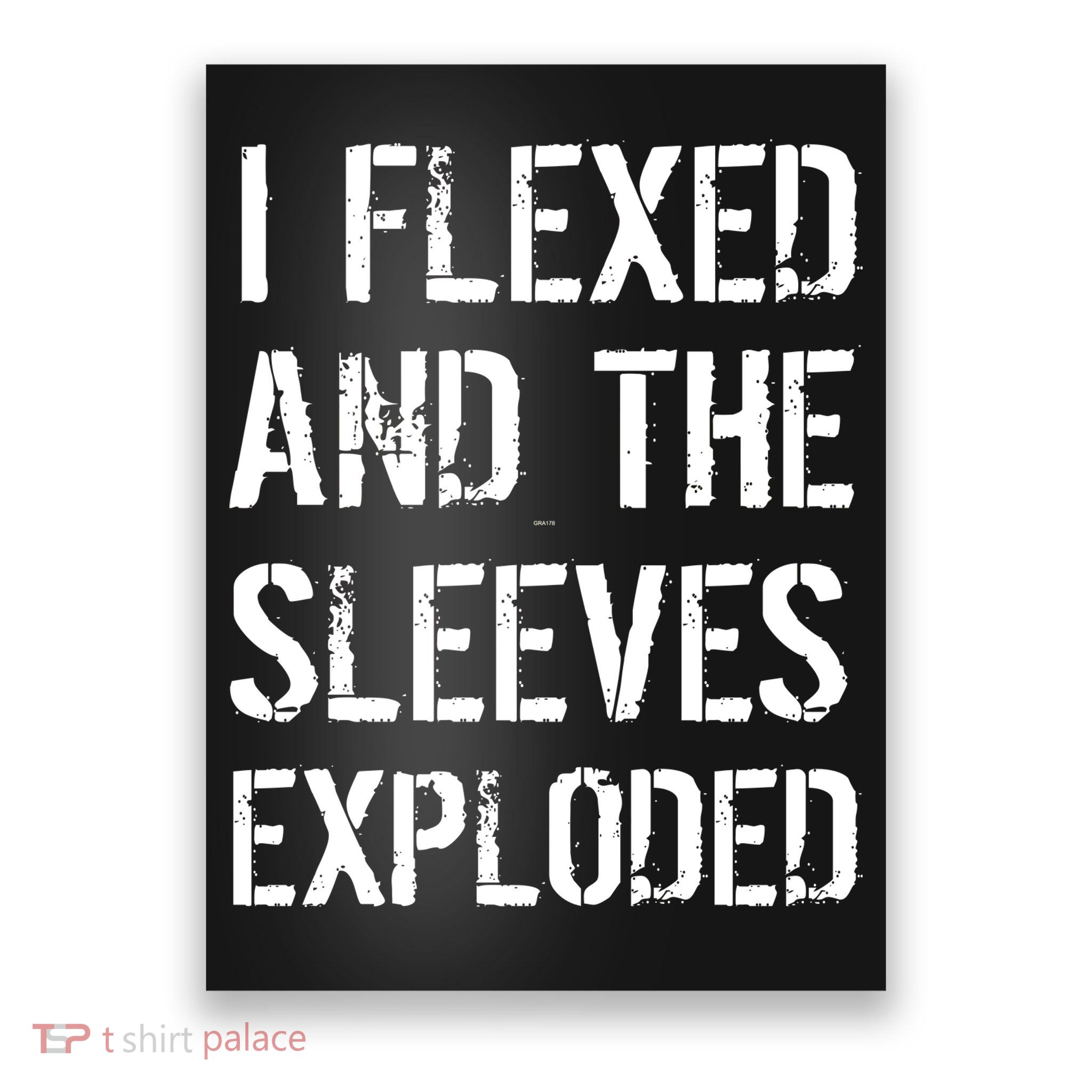 I Flexed And The Sleeves Exploded Poster