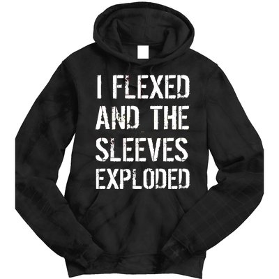 I Flexed And The Sleeves Exploded Tie Dye Hoodie