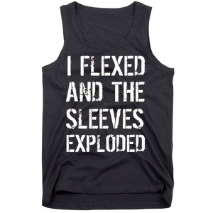 I Flexed And The Sleeves Exploded Tank Top