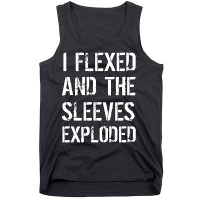 I Flexed And The Sleeves Exploded Tank Top