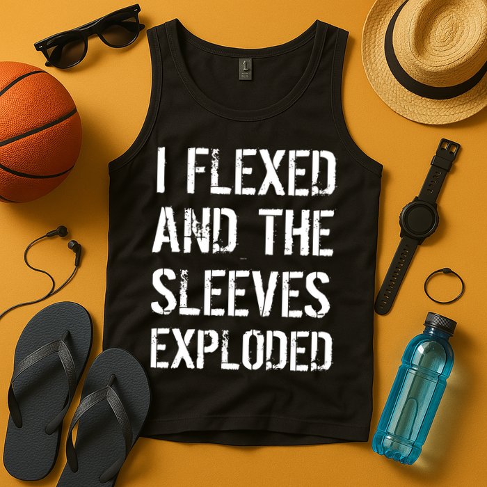 I Flexed And The Sleeves Exploded Tank Top