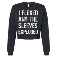 I Flexed And The Sleeves Exploded Cropped Pullover Crew