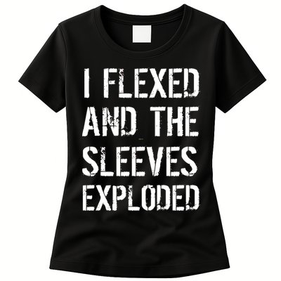 I Flexed And The Sleeves Exploded Womens T-Shirt
