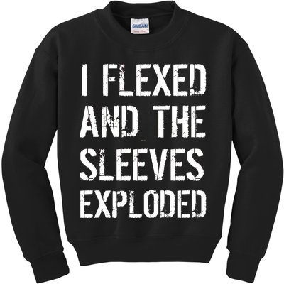I Flexed And The Sleeves Exploded Kids Sweatshirt