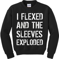 I Flexed And The Sleeves Exploded Kids Sweatshirt
