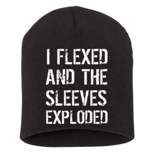 I Flexed And The Sleeves Exploded Short Acrylic Beanie