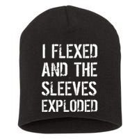 I Flexed And The Sleeves Exploded Short Acrylic Beanie