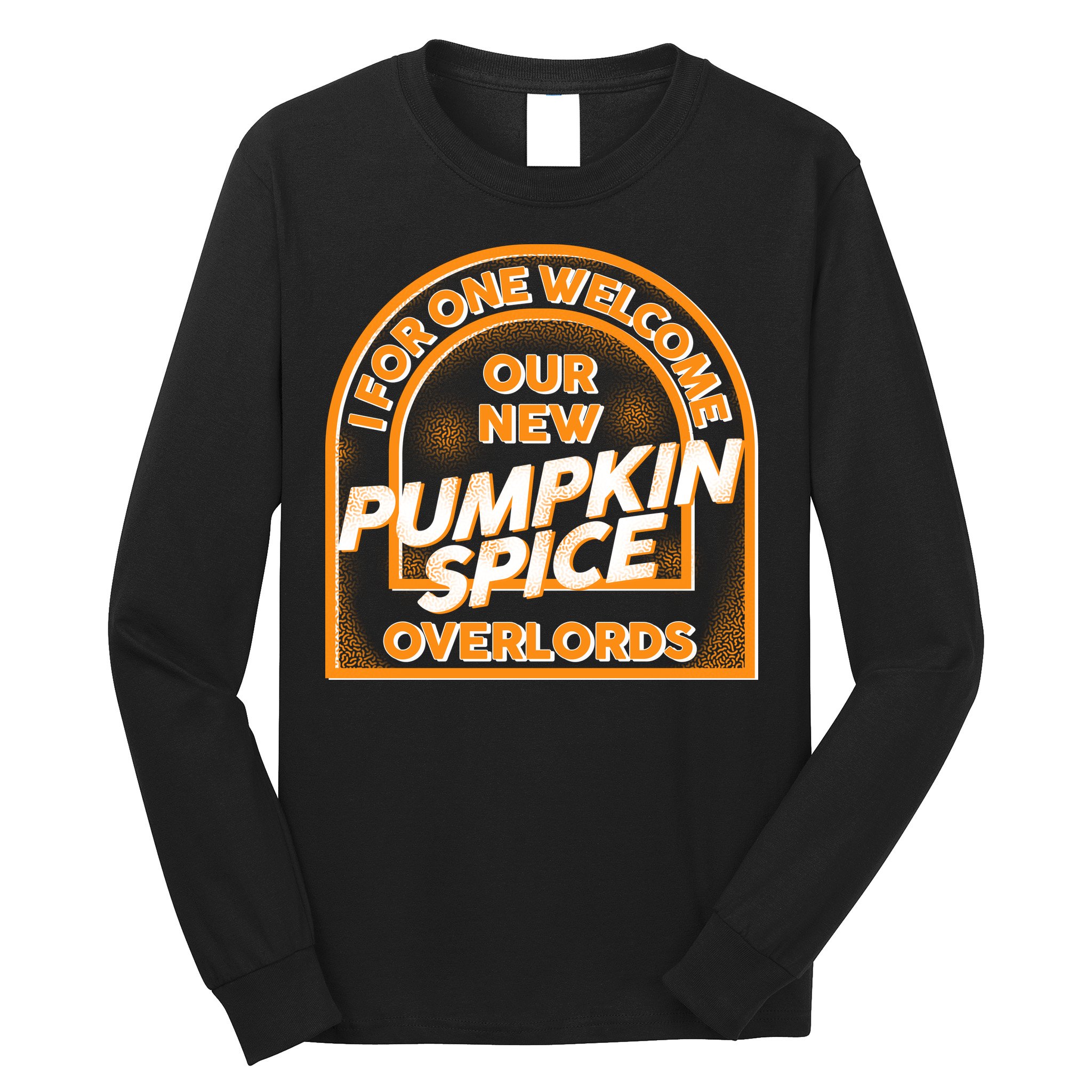  I For One Welcome Our New Pumpkin Spice Overloads Logo Long Sleeve Shirt