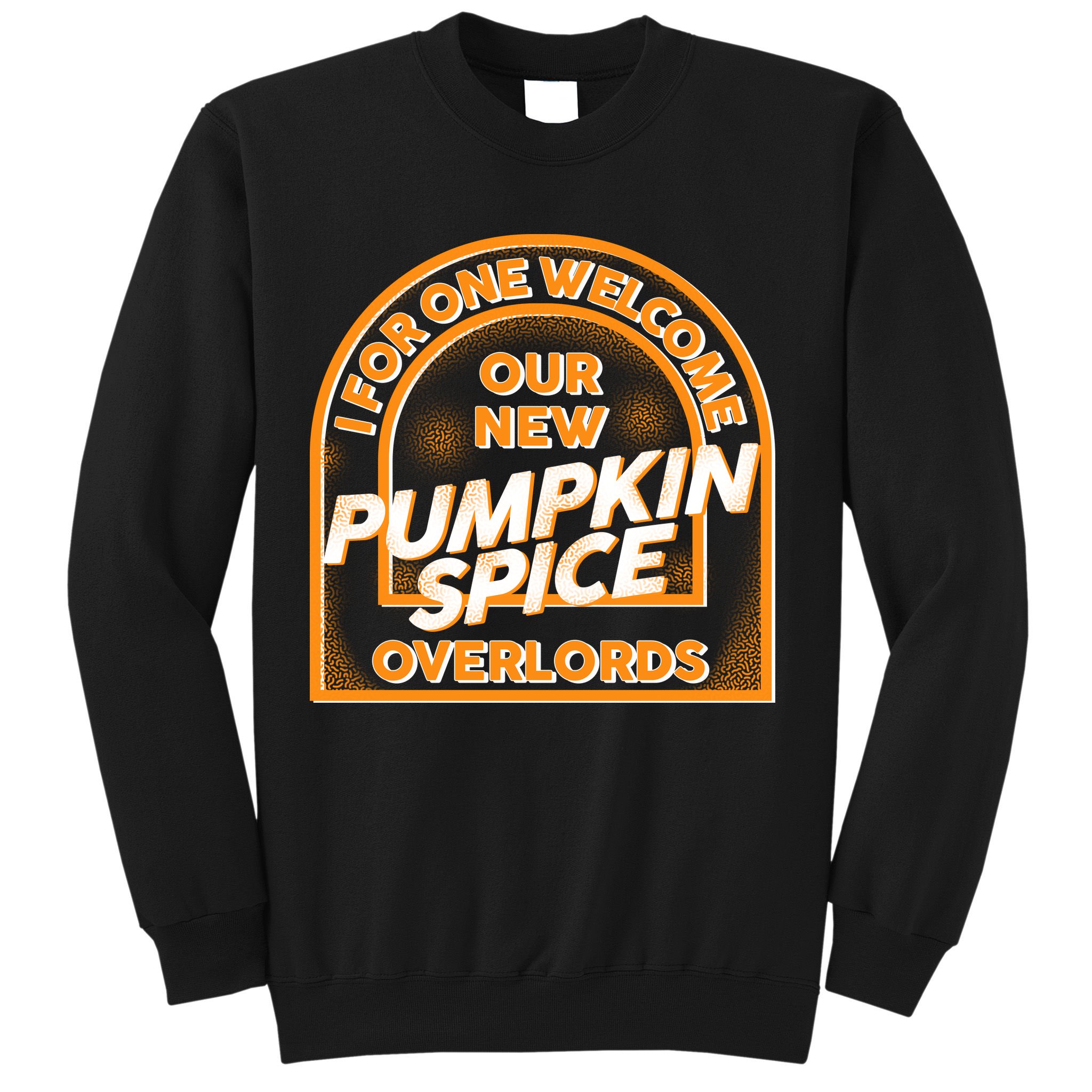  I For One Welcome Our New Pumpkin Spice Overloads Logo Sweatshirt
