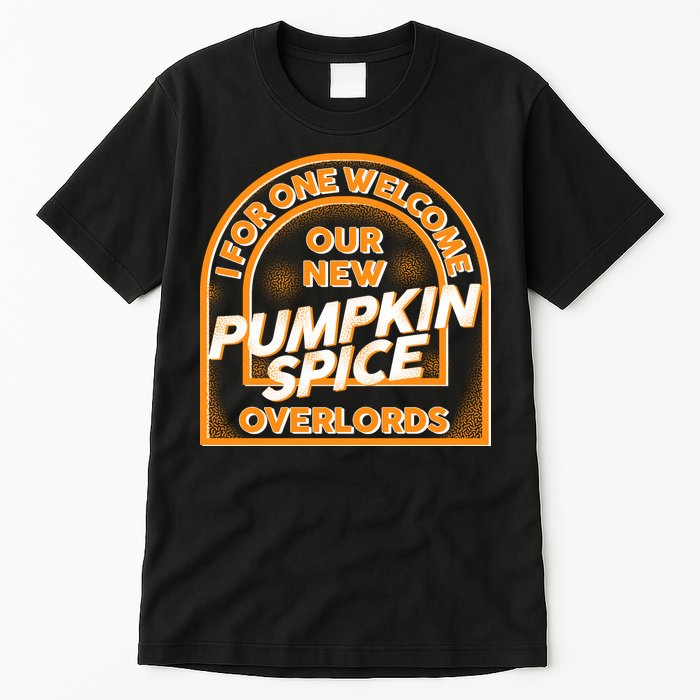  I For One Welcome Our New Pumpkin Spice Overloads Logo Tall T-Shirt