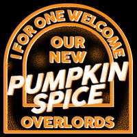 I For One Welcome Our New Pumpkin Spice Overloads Logo Tall T-Shirt