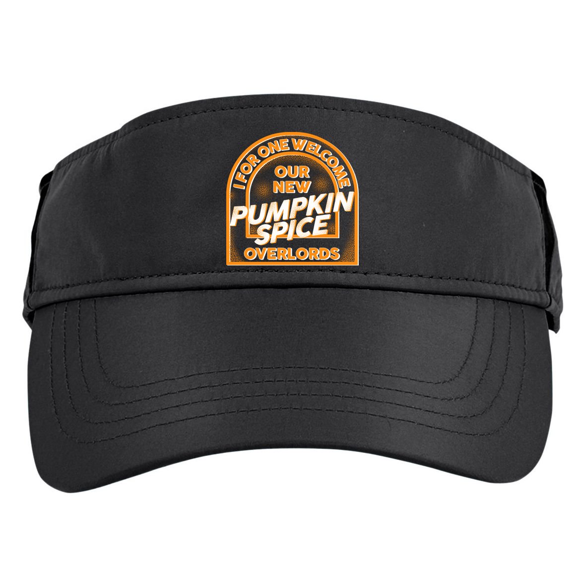  I For One Welcome Our New Pumpkin Spice Overloads Logo Adult Drive Performance Visor