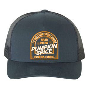  I For One Welcome Our New Pumpkin Spice Overloads Logo Yupoong Adult 5-Panel Trucker Hat