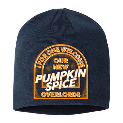  I For One Welcome Our New Pumpkin Spice Overloads Logo Sustainable Beanie