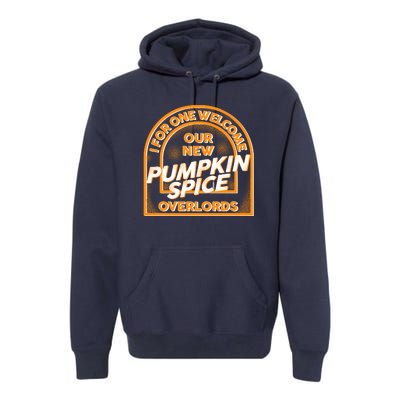  I For One Welcome Our New Pumpkin Spice Overloads Logo Premium Hoodie