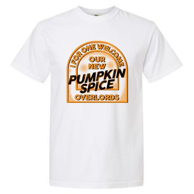  I For One Welcome Our New Pumpkin Spice Overloads Logo Garment-Dyed Heavyweight T-Shirt