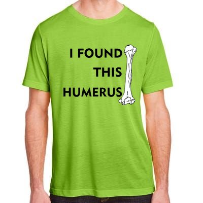 I Found This Humerus Adult ChromaSoft Performance T-Shirt