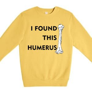 I Found This Humerus Premium Crewneck Sweatshirt