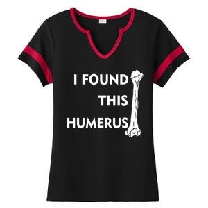 I Found This Humerus Ladies Halftime Notch Neck Tee