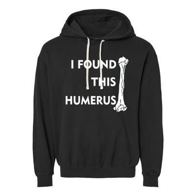 I Found This Humerus Garment-Dyed Fleece Hoodie