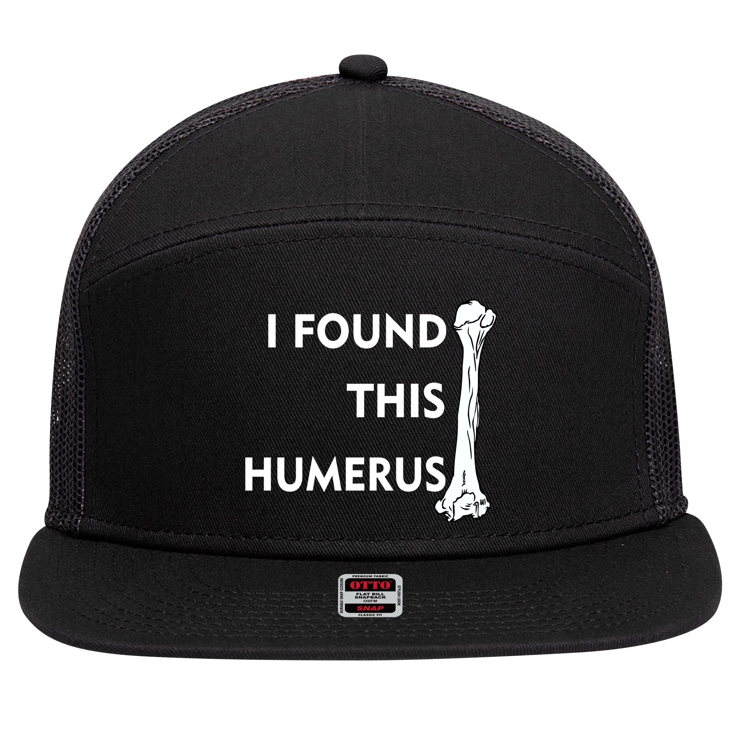 I Found This Humerus 7 Panel Mesh Trucker Snapback Hat
