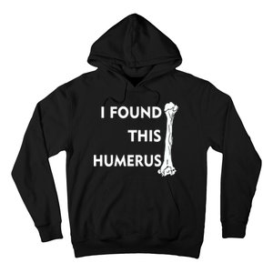 I Found This Humerus Hoodie