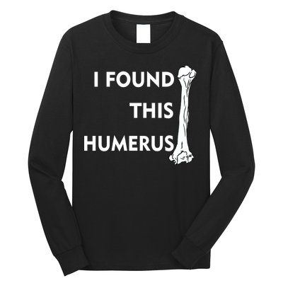 I Found This Humerus Long Sleeve Shirt