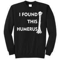 I Found This Humerus Sweatshirt