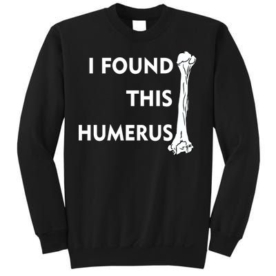 I Found This Humerus Sweatshirt